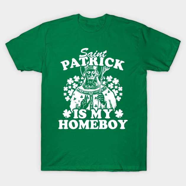 Saint Patrick Is My Homeboy T-Shirt by Noureddine Ahmaymou 